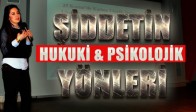 Şiddetin Hukuki ve Psikolojik Yönlerini Anlattılar