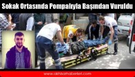 Sokak Ortasında Pompalıyla Başından Vuruldu