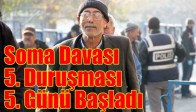 Soma Davası 5. Duruşması 5. Günü Başladı