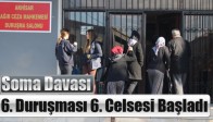 Soma Davası 6. Duruşması 6. Celsesi Başladı