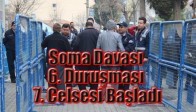 Soma Davası 6. Duruşması 7. Celsesi Başladı