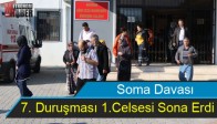 Soma Davası 7. Duruşması 1.Celsesi Sona Erdi
