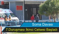 Soma Davası 7.Duruşması İkinci Celsesi Başladı