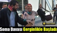 Soma Davası Gerginlikle Başladı