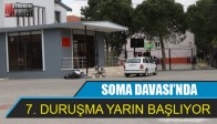 Soma Davası’nda 7. Duruşma Yarın Başlıyor
