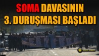 Soma davası’nın 3. Duruşması başladı
