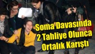 Soma Davasında 2 Tahliye Olunca Ortalık Karıştı
