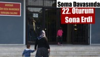 Soma Davasında 22. Oturum Sona Erdi