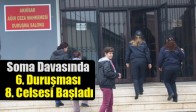 Soma Davasında 6. Duruşmanın 8. Celsesi Başladı