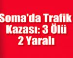 Somada Trafik Kazası: 3 Ölü, 2 Yaralı