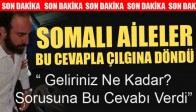 Somalı Aileleri Çıldırtan Cevap