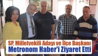 SP, Milletvekili Adayı ve İlçe Başkanı Metronom Haber'i Ziyaret Etti