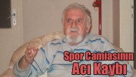 Spor Camiasının Acı Kaybı