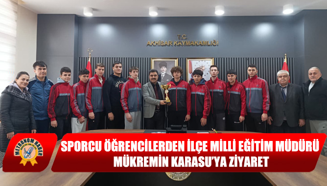 Sporcu Öğrencilerden İlçe Milli Eğitim Müdürü Mükremin Karasu’ya Ziyaret
