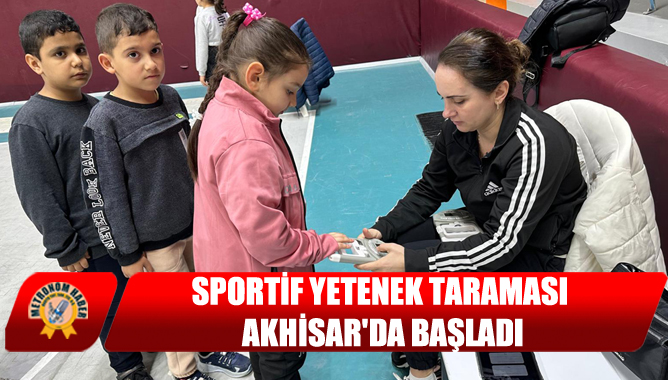Sportif Yetenek Taraması Akhisar'da Başladı