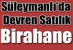 Süleymanlı’da Devren Satılık Birahane
