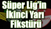 Süper Lig'in İkinci Yarı Fikstürü