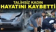 Talihsiz kadın hayatını kaybetti