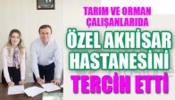 TARIM VE ORMAN ÇALIŞANLARI DA ÖZEL AKHİSAR HASTANESİNİ TERCİH ETTİ