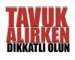 Tavuk Alırken Dikkatli Olun !