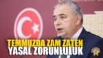 Temmuzda Zam Zaten Yasal Zorunluluk