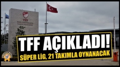 Tff Açıkladı! Süper Lig, 21 Takımla Oynanacak