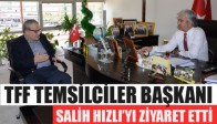 TFF Temsilciler Başkanı’ndan Hızlı’ya Ziyaret