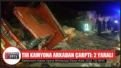 Tır Kamyona Arkadan Çarptı: 2 Yaralı