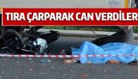 Tıra Çarparak Can Verdiler