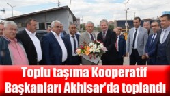 Toplu Taşıma Kooperatif Başkanları Akhisar'da Toplandı