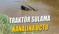 Traktör Sulama Kanalına Uçtu