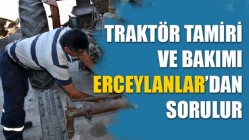 Traktör Tamir ve Bakımı Erceylanlar’dan Sorulur