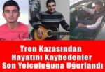 Tren Kazasında Hayatını Kaybedenler Son Yolculuğuna Uğurlandı