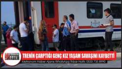 Trenin Çarptığı Genç Kız Yaşam Savaşını Kaybetti