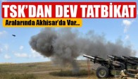 TSK'dan Dev Tatbikat! Aralarında Akhisar'da Var..