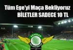 Tüm Ege’yi Maça Bekliyoruz,Biletler 10 TL