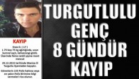 TURGUTLULU GENÇ 8 GÜNDÜR KAYIP