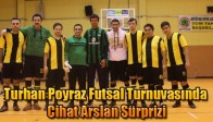 Turhan Poyraz Futsal Turnuvasında Cihat Arslan Sürprizi