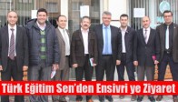 Türk Eğitim Sen den Ensivri ye Ziyaret