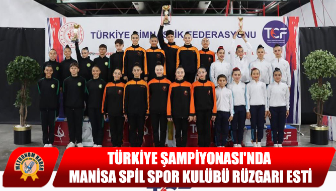 Türkiye Şampiyonası'nda Manisa Spil Spor Kulübü Rüzgarı Esti