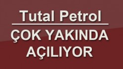 Tutal Petrol Çok Yakında Açılıyor