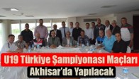 U19 Türkiye Şampiyonası Maçları Akhisar’da Yapılacak