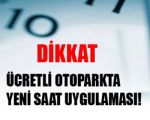 Ücretli Otoparkta Yeni Saat Uygulaması!