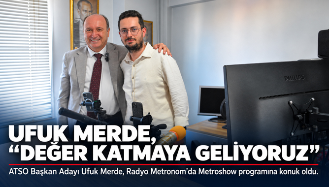 Ufuk Merde, “Değer Katmaya Geliyoruz”