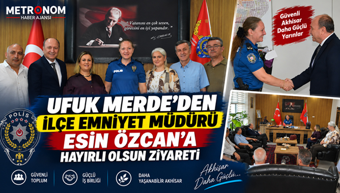Ufuk Merde’den İlçe Emniyet Müdürü Esin Özcan’a Hayırlı Olsun Ziyareti