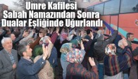 Umre Kafilesi Sabah Namazından Sonra Dualar Eşliğinde Uğurlandı