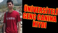 ÜNİVERSİTELİ GENÇ CANINA KIYDI