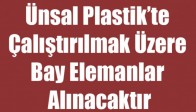 Ünsal Plastik’te Çalıştırılmak Üzere Bay Elemanlar Alınacaktır