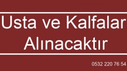 Usta ve Kalfalar Alınacaktır