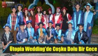 Ütopia Wedding'de Coşku Dolu Bir Gece